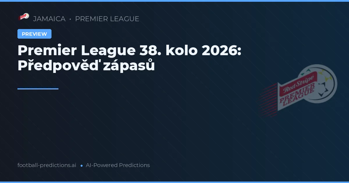 Premier League 38. kolo 2026: Předpověď zápasů