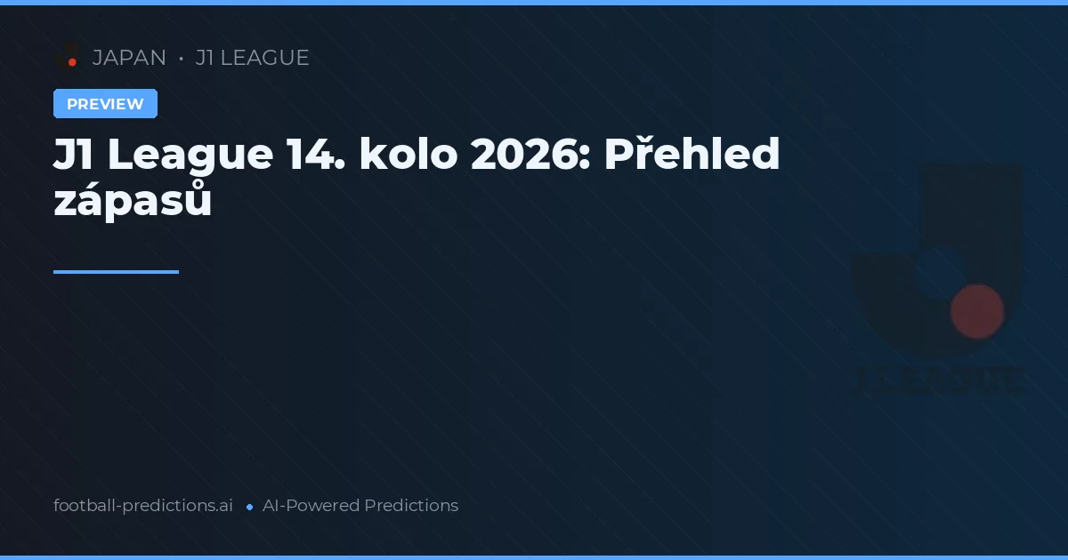 J1 League 14. kolo 2026: Přehled zápasů