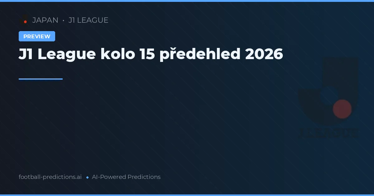 J1 League kolo 15 předehled 2026