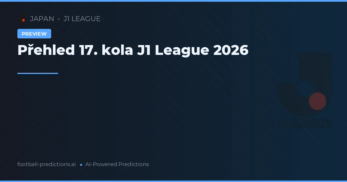 Přehled 17. kola J1 League 2026