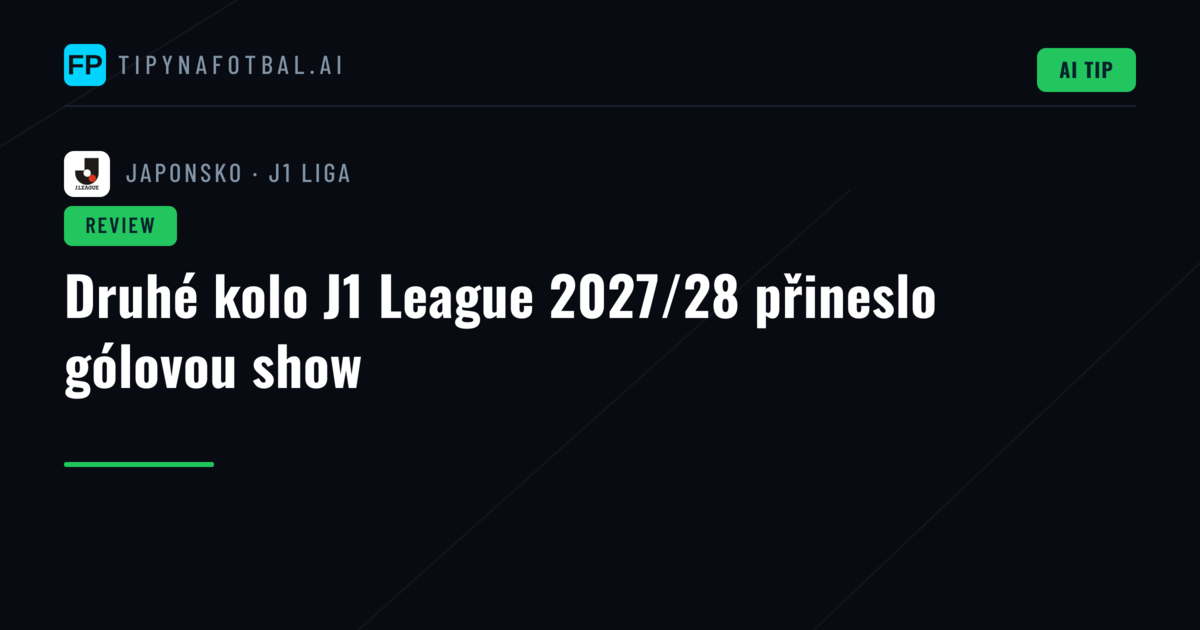 Druhé kolo J1 League 2027/28 přineslo gólovou show