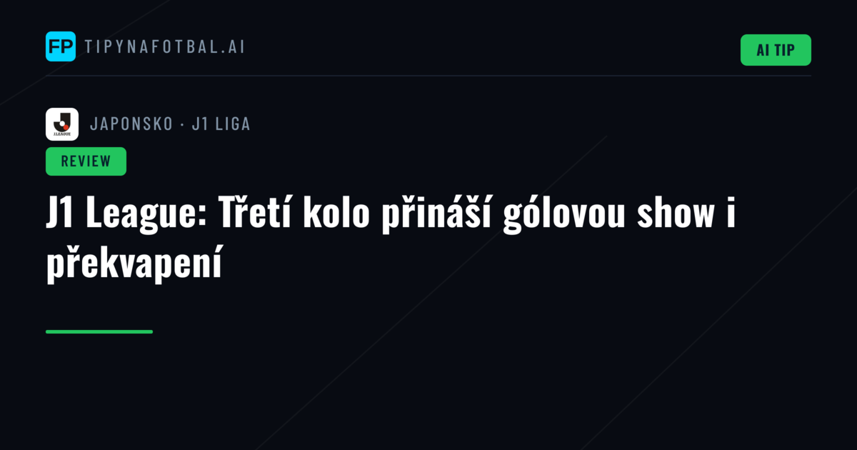 J1 League: Třetí kolo přináší gólovou show i překvapení