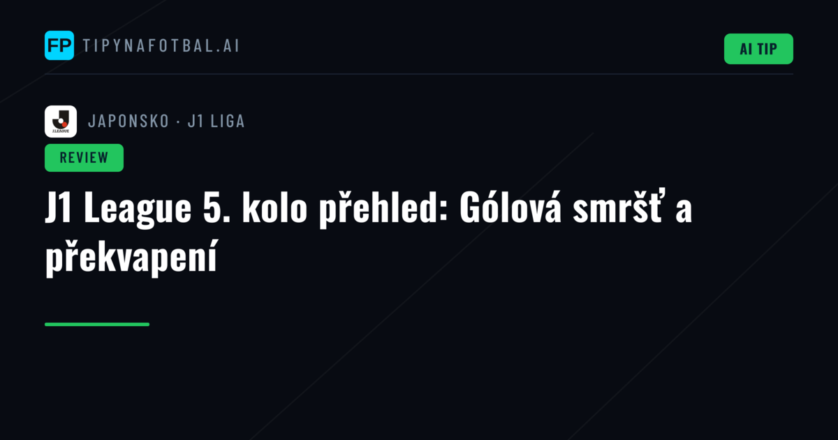 J1 League 5. kolo přehled: Gólová smršť a překvapení