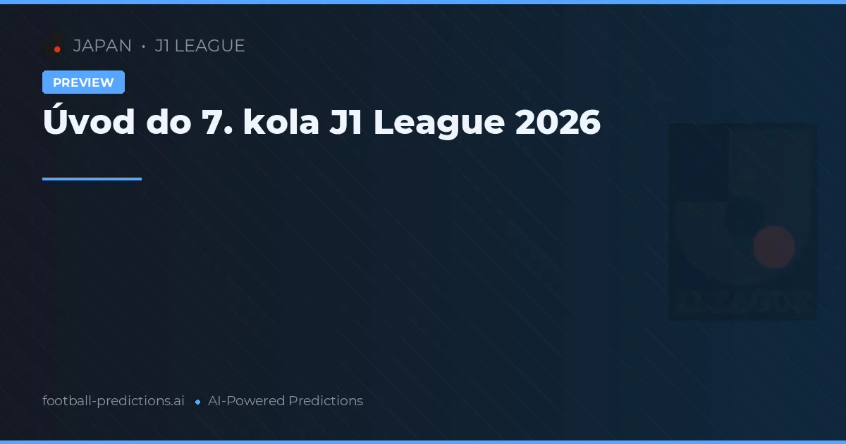 Úvod do 7. kola J1 League 2026
