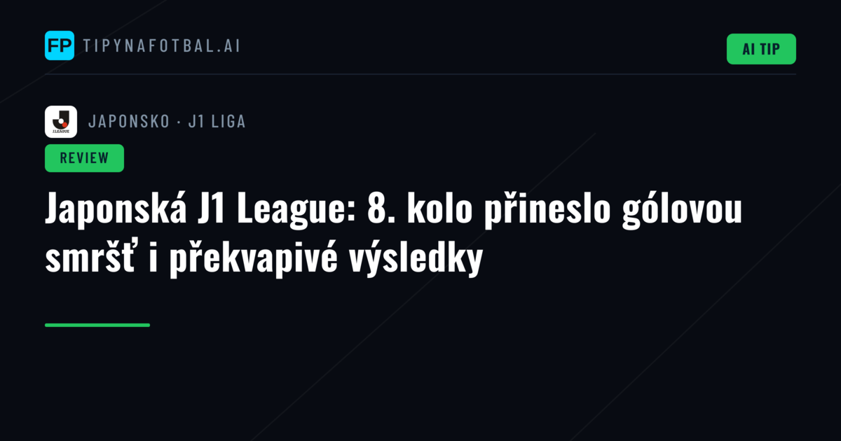 Japonská J1 League: 8. kolo přineslo gólovou smršť i překvapivé výsledky