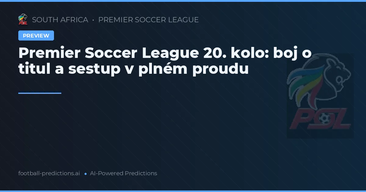 Premier Soccer League 20. kolo: boj o titul a sestup v plném proudu