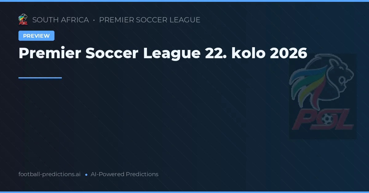 Premier Soccer League 22. kolo 2026