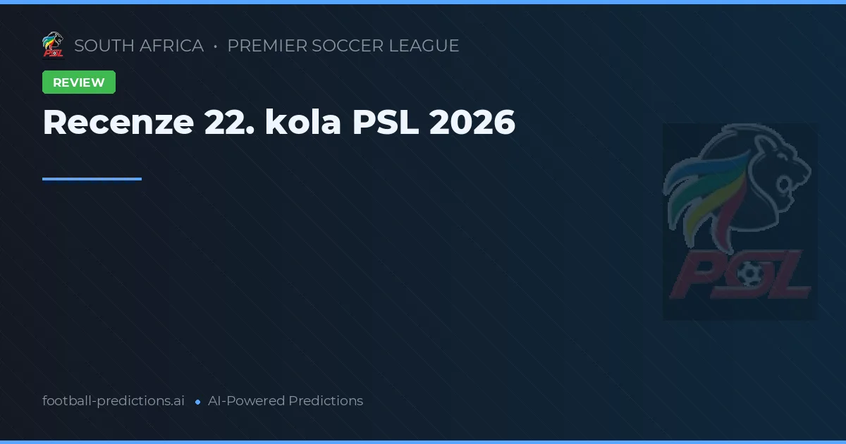Recenze 22. kola PSL 2026