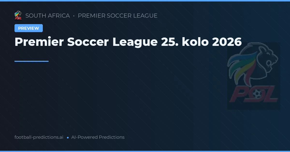 Premier Soccer League 25. kolo 2026