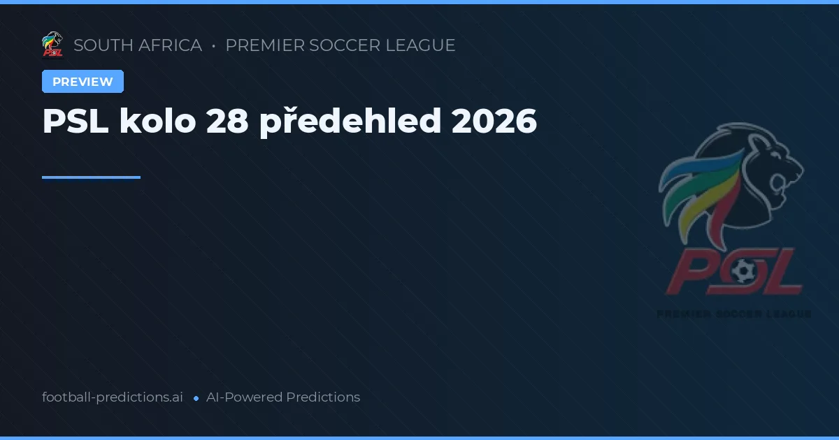 PSL kolo 28 předehled 2026