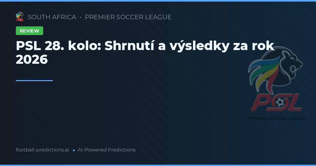 PSL 28. kolo: Shrnutí a výsledky za rok 2026