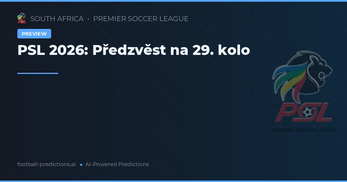 PSL 2026: Předzvěst na 29. kolo