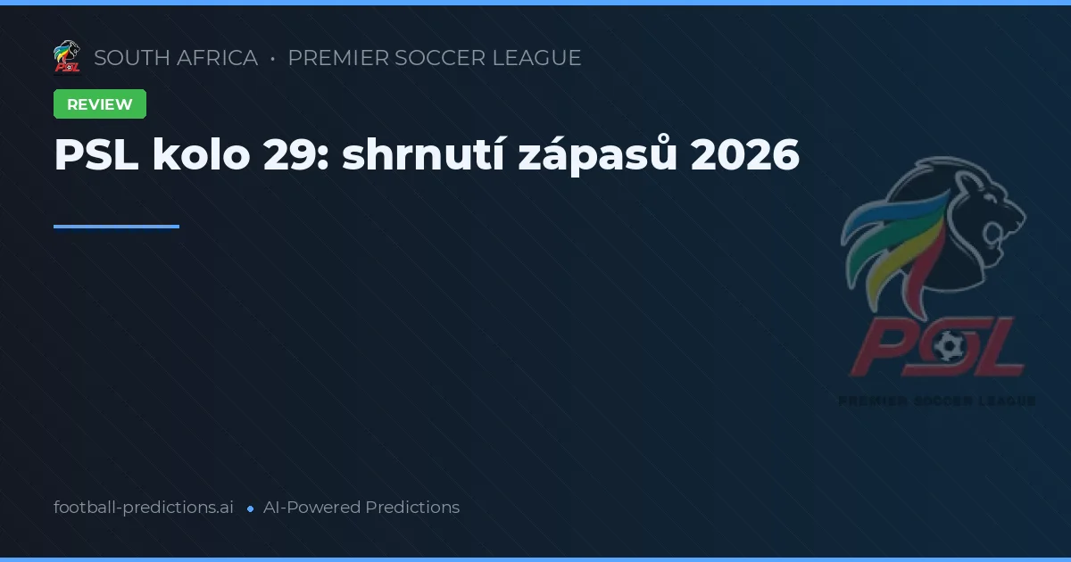 PSL kolo 29: shrnutí zápasů 2026
