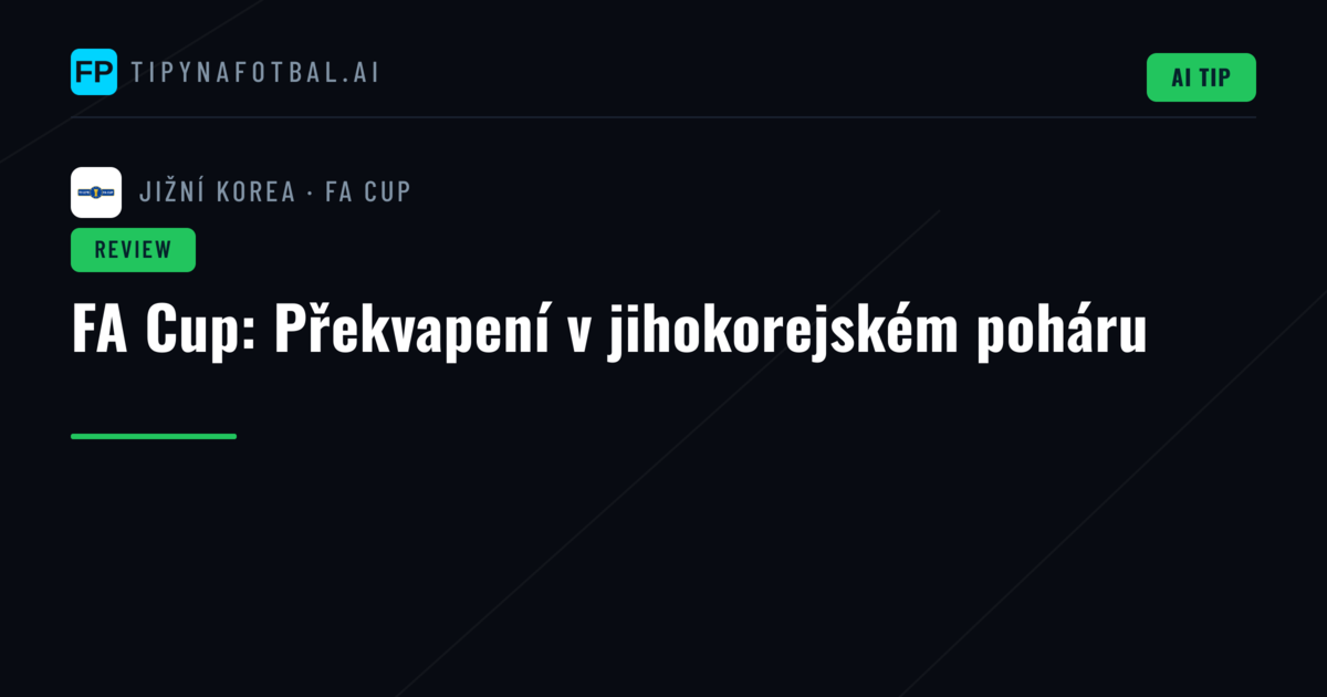 FA Cup: Překvapení v jihokorejském poháru