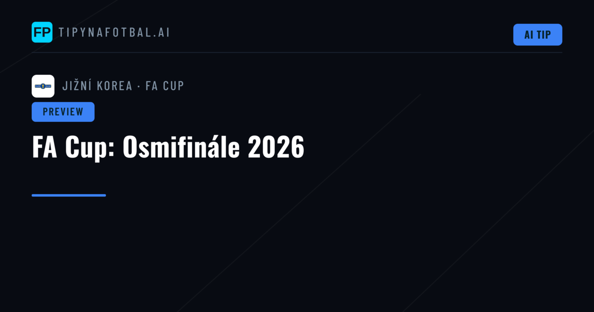 FA Cup: Osmifinále 2026