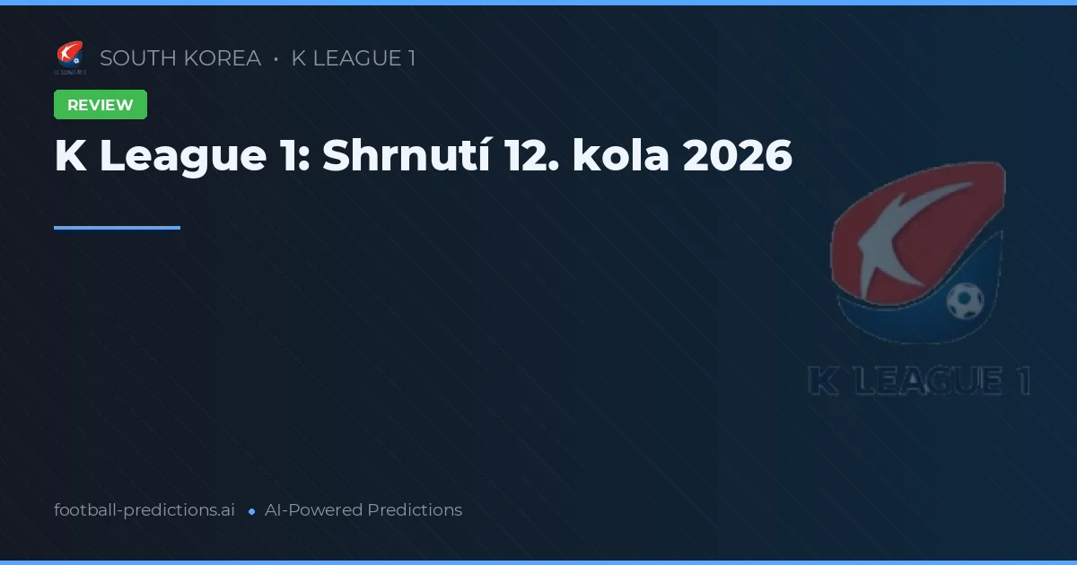 K League 1: Shrnutí 12. kola 2026