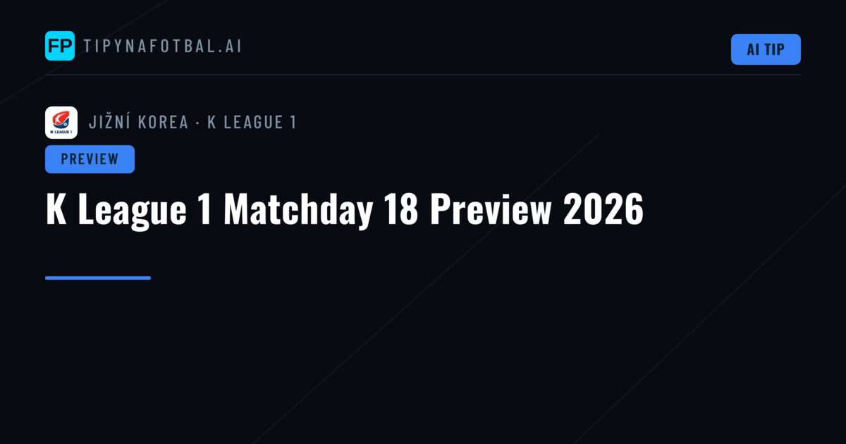 K League 1 Matchday 18 Preview 2026