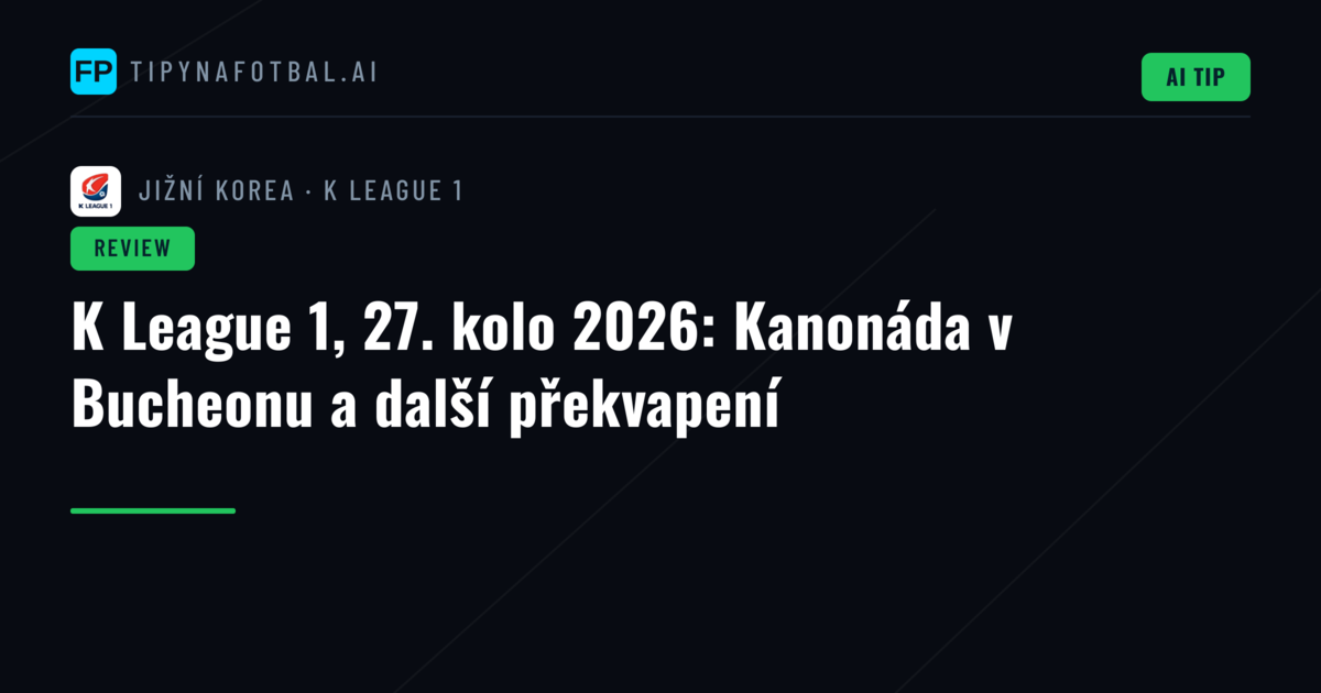 K League 1, 27. kolo 2026: Kanonáda v Bucheonu a další překvapení