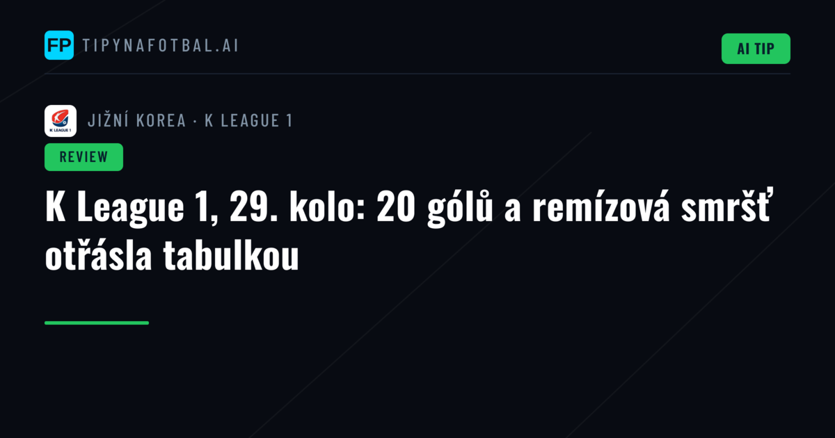 K League 1, 29. kolo: 20 gólů a remízová smršť otřásla tabulkou