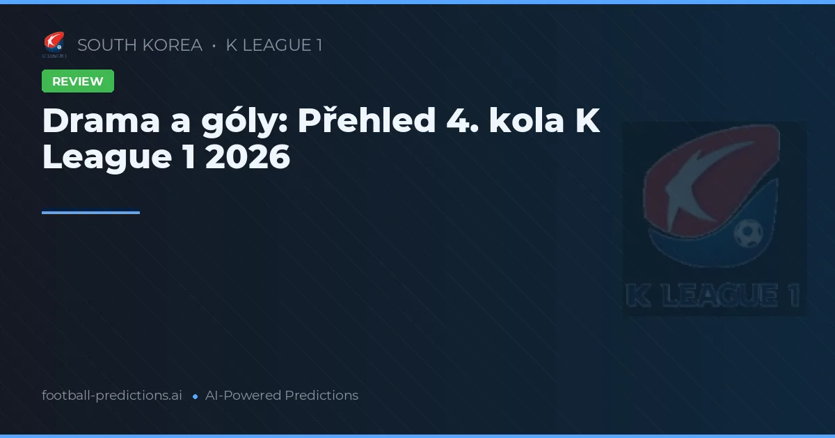 Drama a góly: Přehled 4. kola K League 1 2026