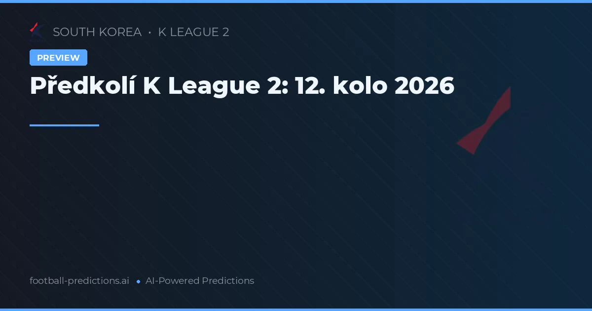 Předkolí K League 2: 12. kolo 2026