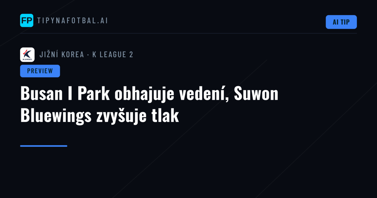 Busan I Park obhajuje vedení, Suwon Bluewings zvyšuje tlak