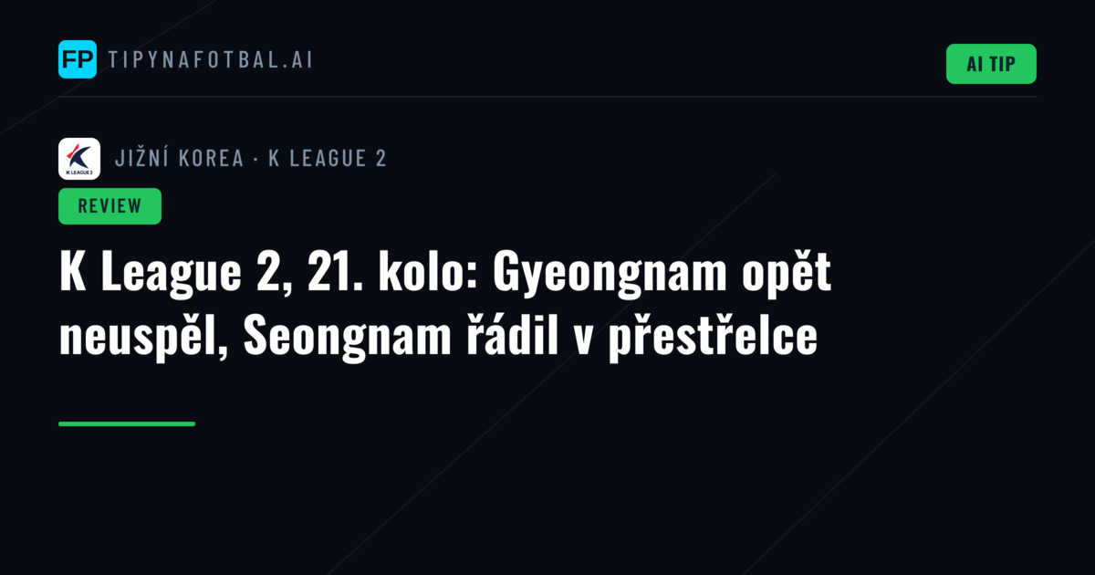 K League 2, 21. kolo: Gyeongnam opět neuspěl, Seongnam řádil v přestřelce