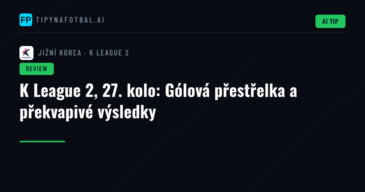 K League 2, 27. kolo: Gólová přestřelka a překvapivé výsledky