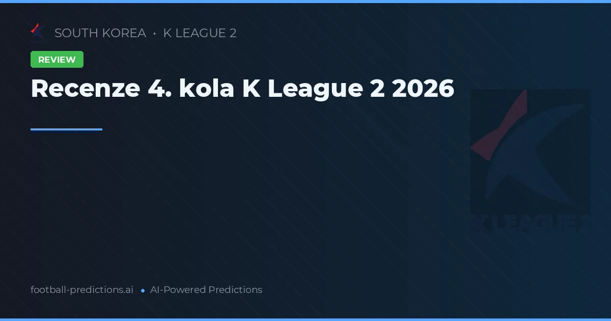 Recenze 4. kola K League 2 2026