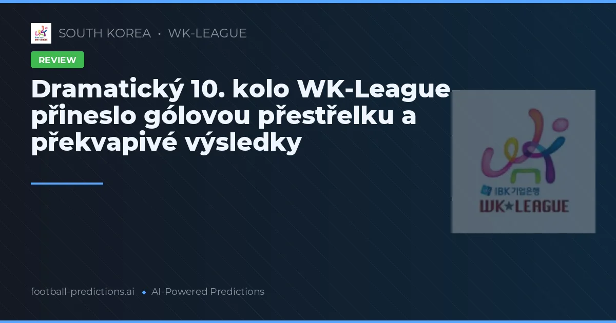 Dramatický 10. kolo WK-League přineslo gólovou přestřelku a překvapivé výsledky