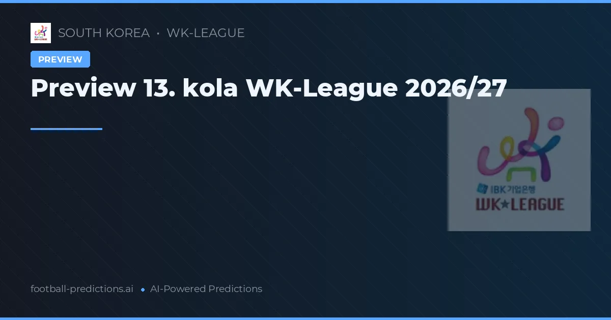 Preview 13. kola WK-League 2026/27