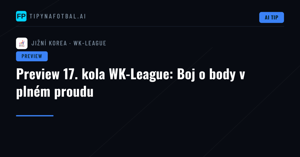 Preview 17. kola WK-League: Boj o body v plném proudu
