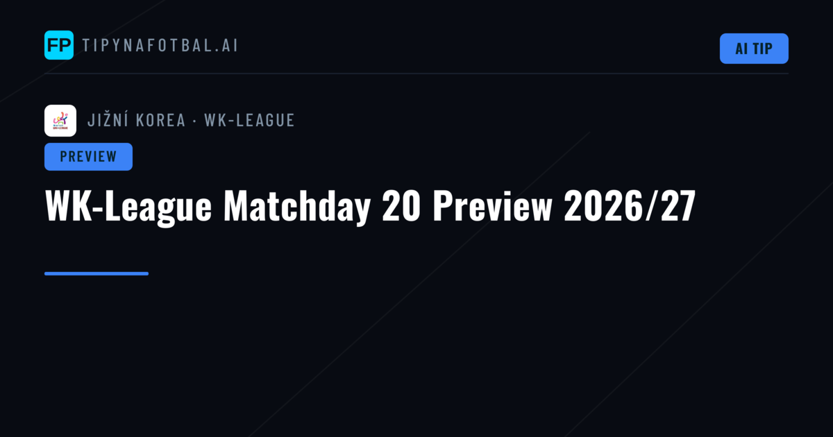 WK-League Matchday 20 Preview 2026/27
