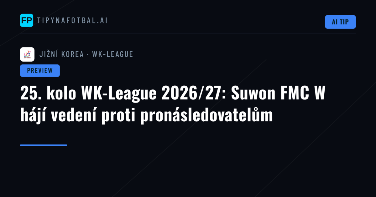 25. kolo WK-League 2026/27: Suwon FMC W hájí vedení proti pronásledovatelům