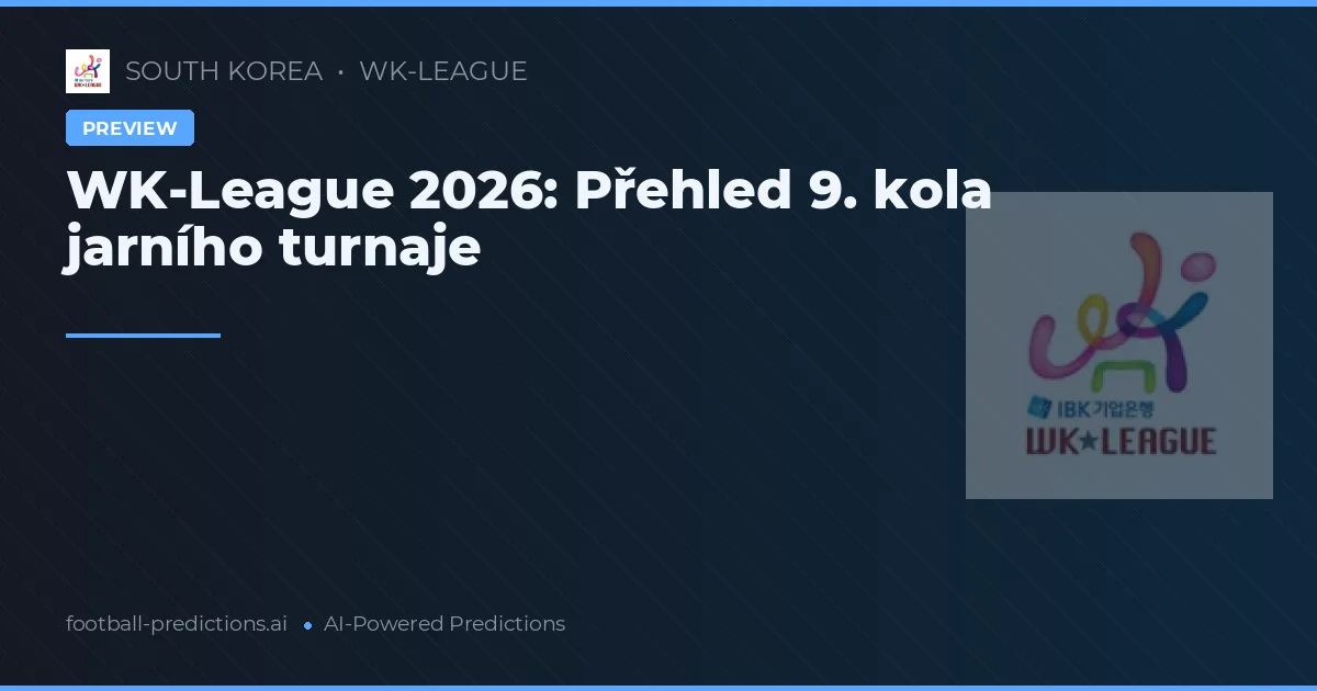 WK-League 2026: Přehled 9. kola jarního turnaje
