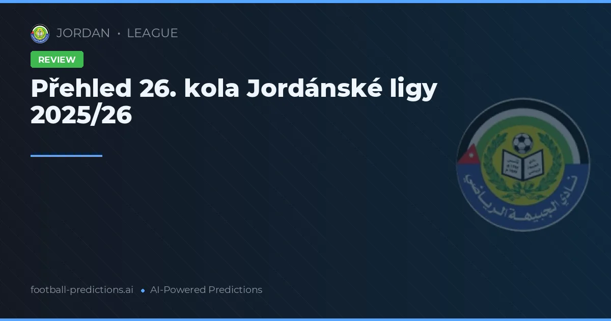 Přehled 26. kola Jordánské ligy 2025/26
