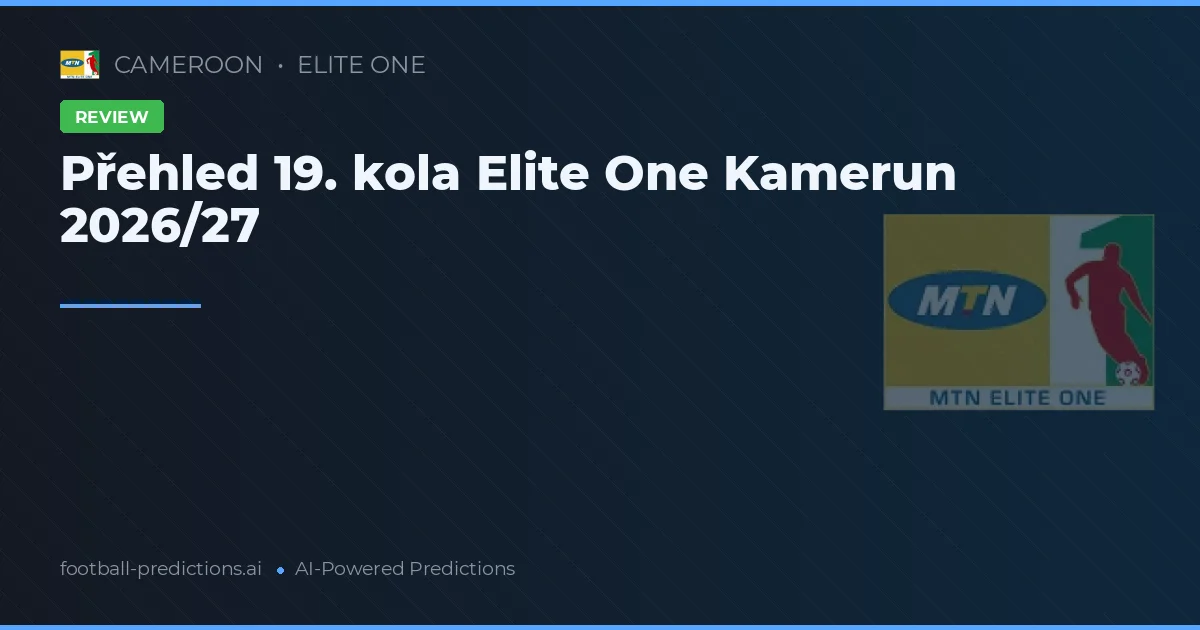 Přehled 19. kola Elite One Kamerun 2026/27