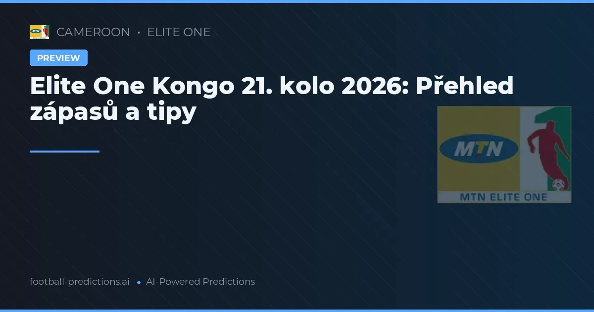 Elite One Kongo 21. kolo 2026: Přehled zápasů a tipy