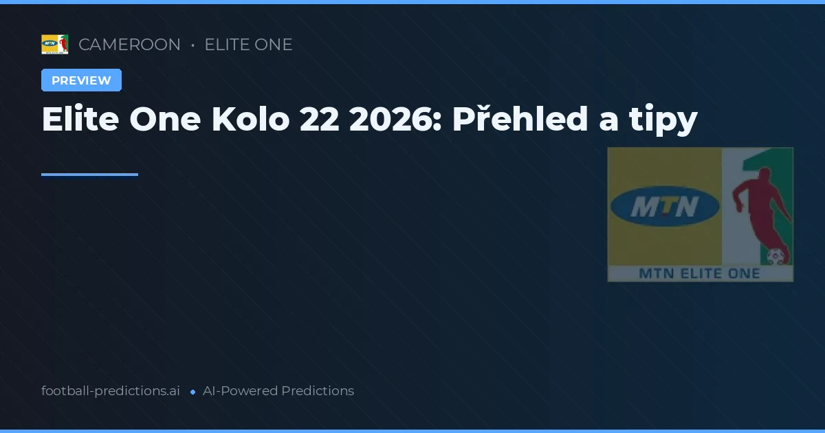 Elite One Kolo 22 2026: Přehled a tipy