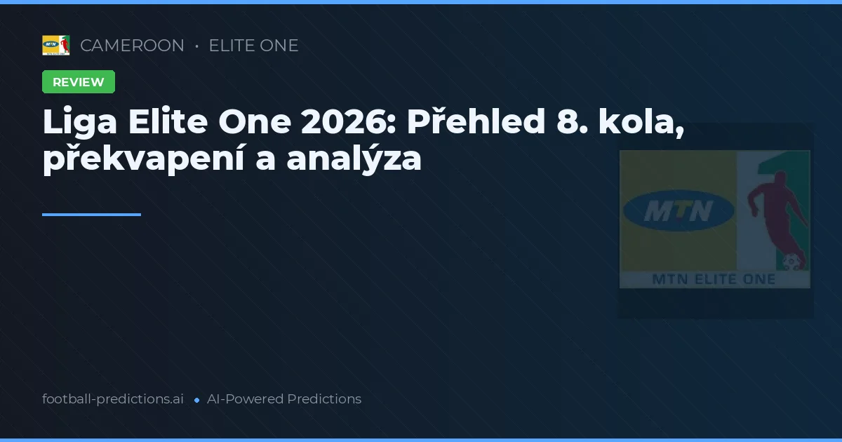 Liga Elite One 2026: Přehled 8. kola, překvapení a analýza