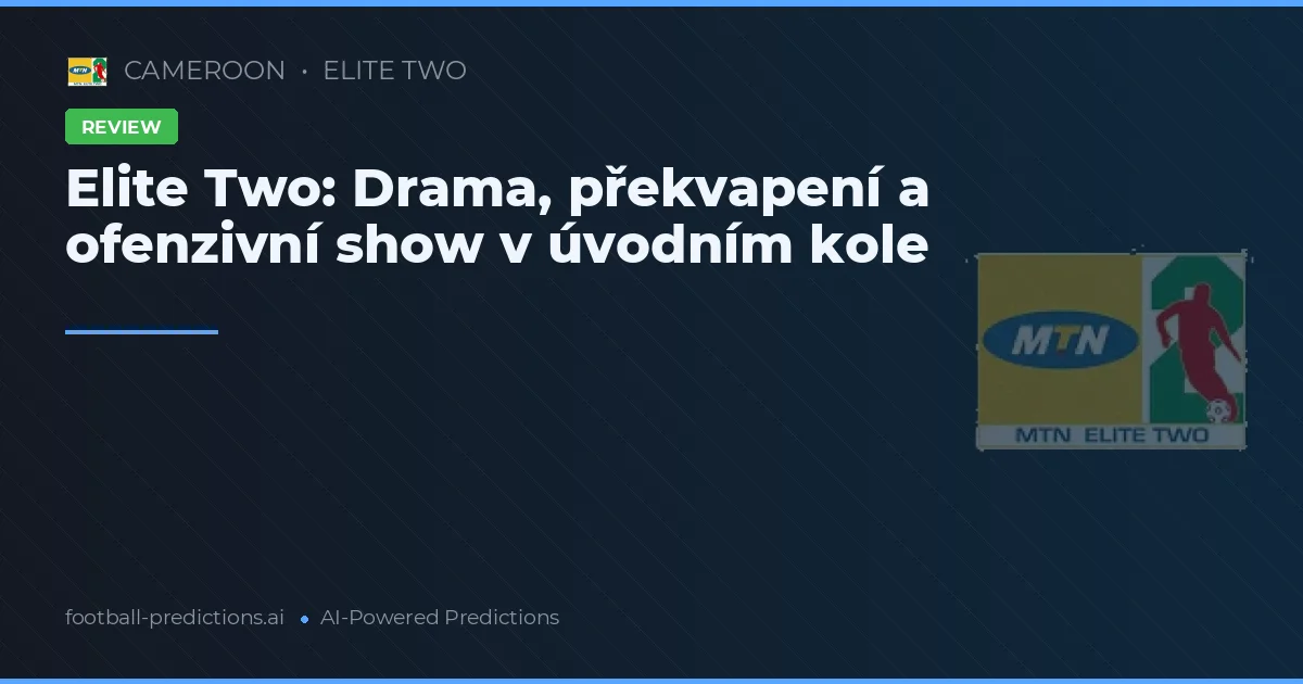 Elite Two: Drama, překvapení a ofenzivní show v úvodním kole