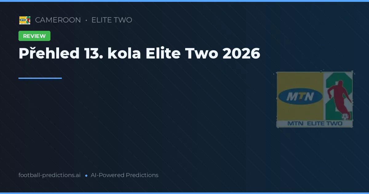 Přehled 13. kola Elite Two 2026
