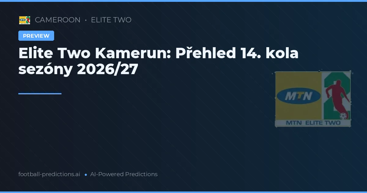 Elite Two Kamerun: Přehled 14. kola sezóny 2026/27