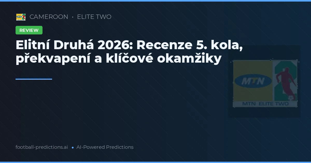 Elitní Druhá 2026: Recenze 5. kola, překvapení a klíčové okamžiky