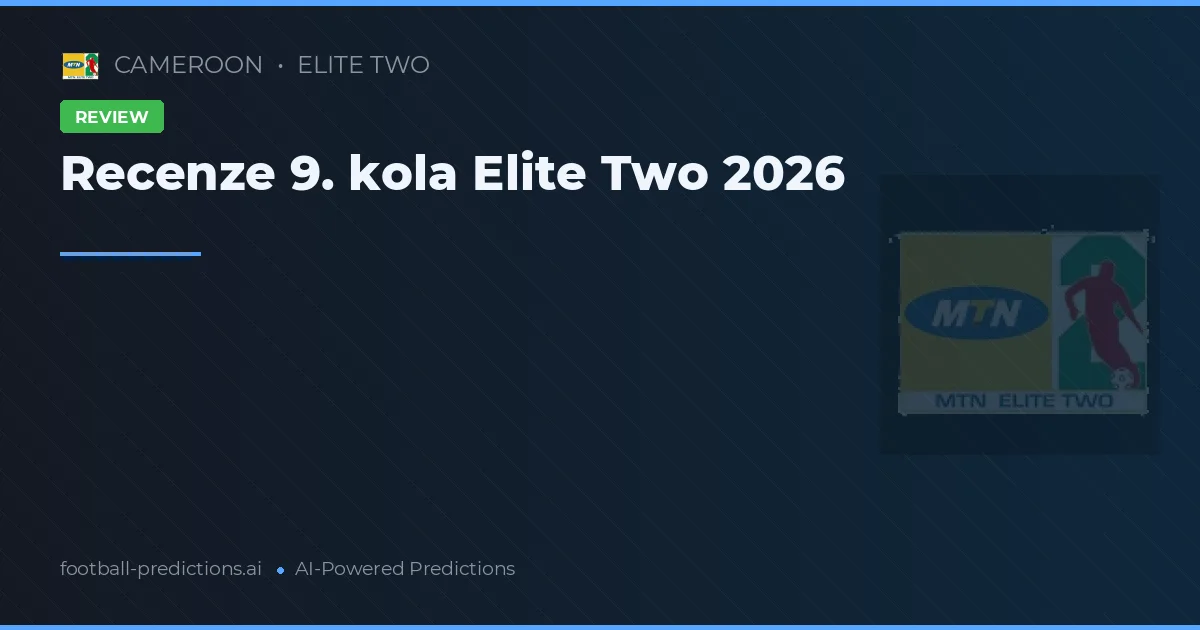 Recenze 9. kola Elite Two 2026
