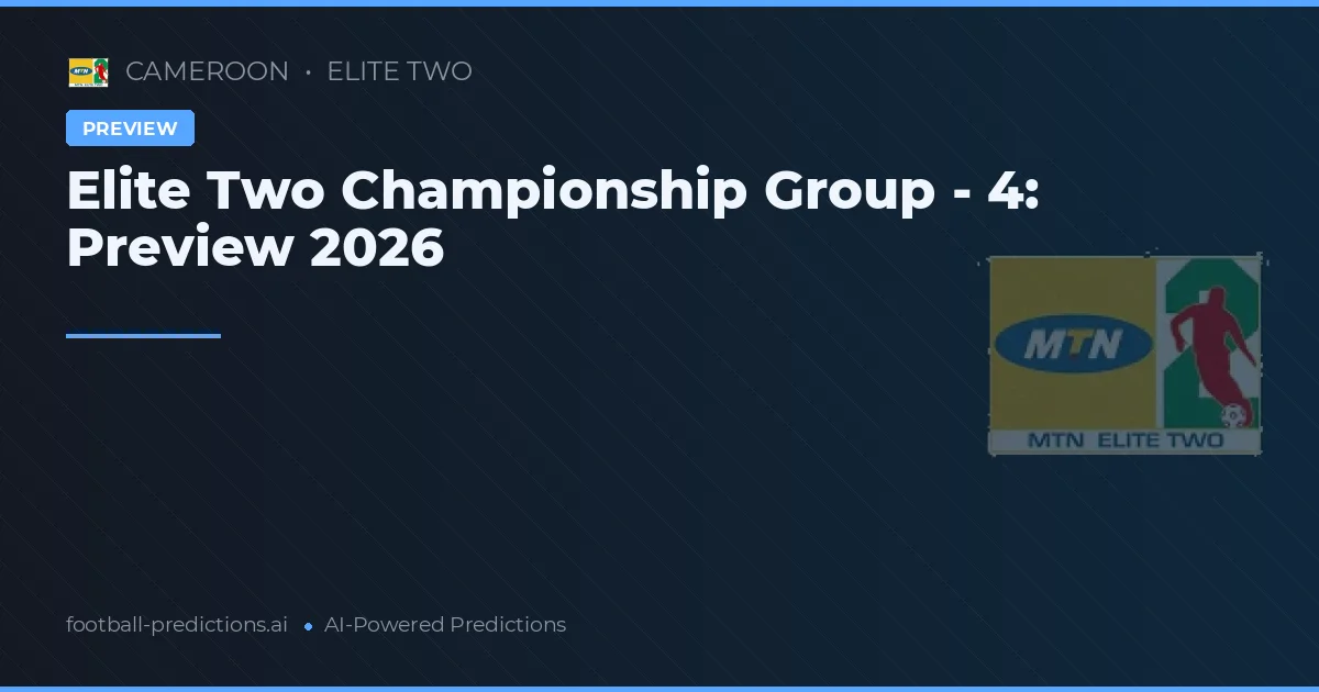 Elite Two Championship Group - 4: Preview 2026