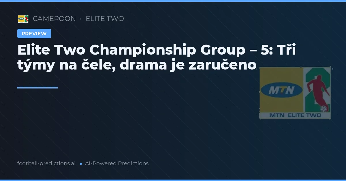 Elite Two Championship Group – 5: Tři týmy na čele, drama je zaručeno