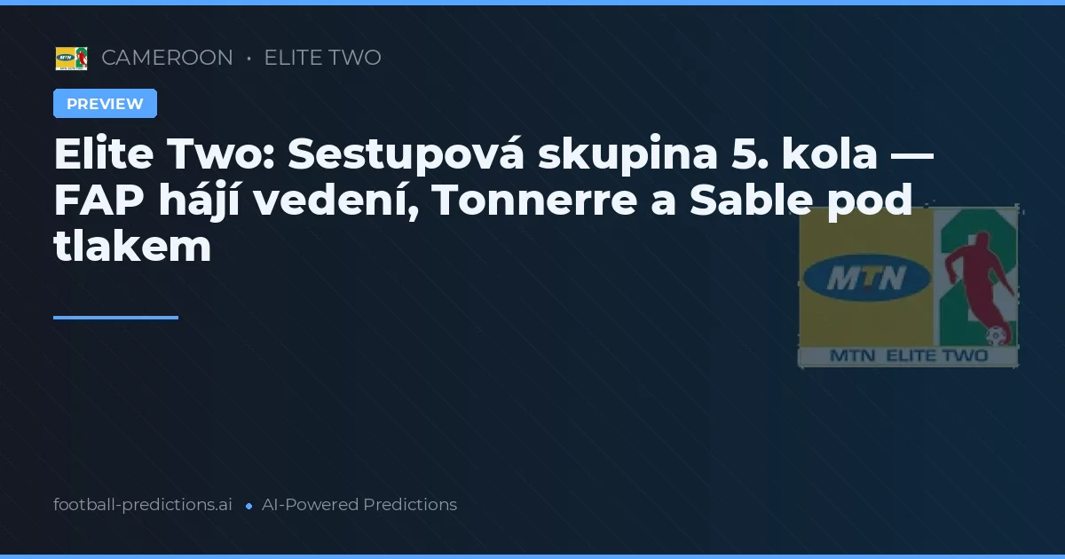 Elite Two: Sestupová skupina 5. kola — FAP hájí vedení, Tonnerre a Sable pod tlakem