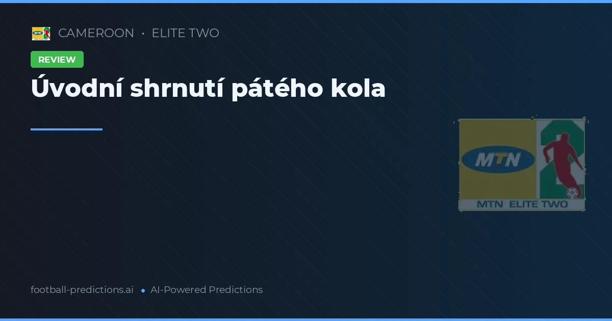 Úvodní shrnutí pátého kola