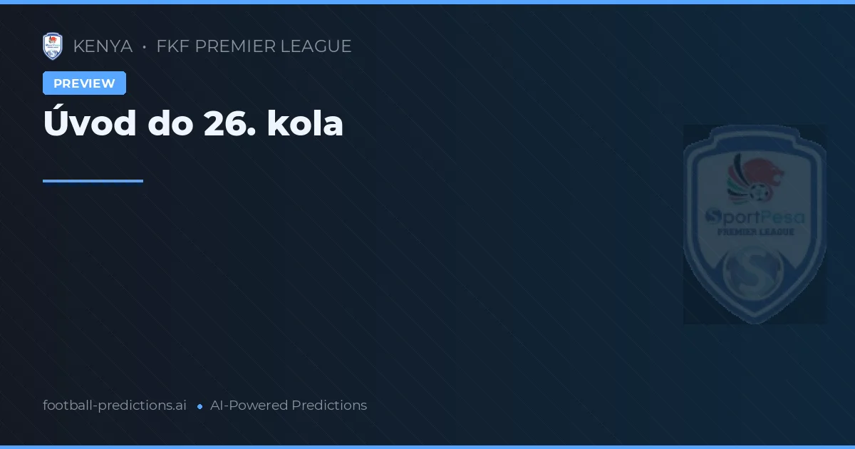 FKF Premier League Matchday 26 Preview 2026